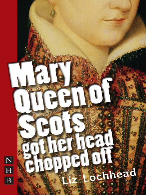 Title details for Mary Queen of Scots Got Her Head Chopped Off by Liz Lochhead - Available